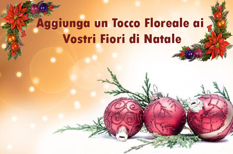 Aggiunga un Tocco Floreale ai Vostri Fiori di Natale