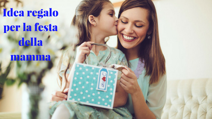 Quali sono i regali da comprare per tua mamma per la festa della mamma