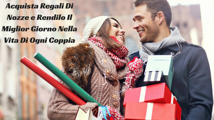 Acquista Regali Di Nozze e Rendilo Il Miglior Giorno Nella Vita Di Ogni Coppia