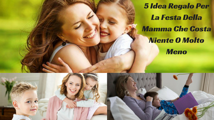 5 Idea Regalo Per La Festa Della Mamma Che Costa Niente O Molto Meno