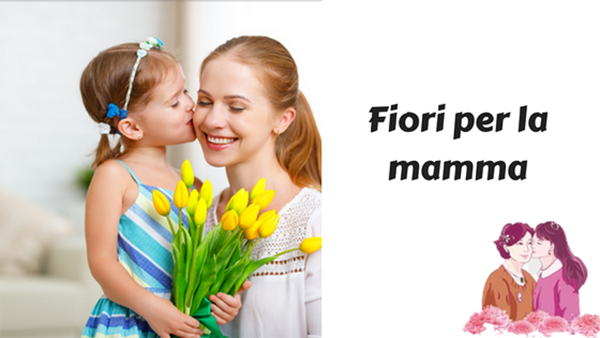 Fiori per la mamma