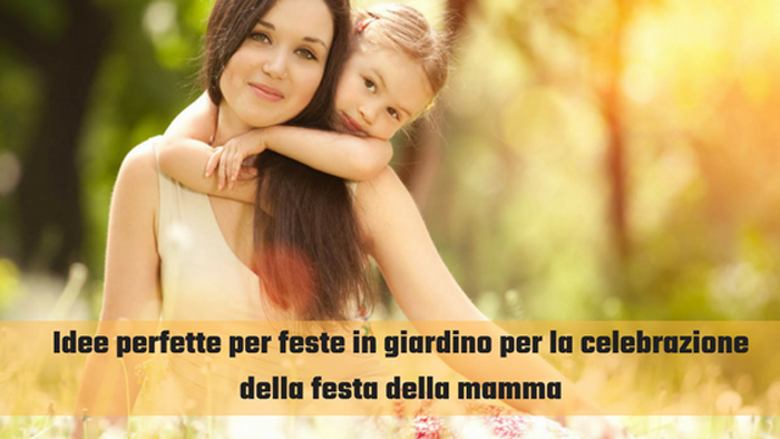 Idee Perfette Per Feste In Giardino Per La Celebrazione Della Festa Della Mamma