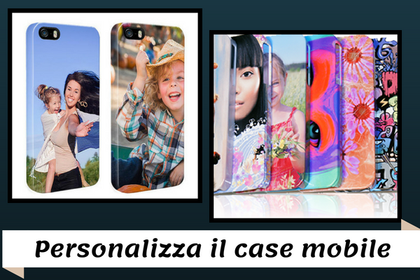 Personalizza il Case Mobile