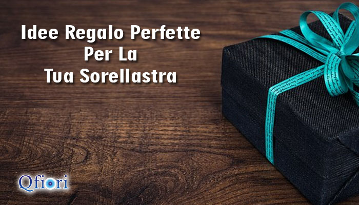 Idee Regalo Perfette Per La Tua Sorellastra