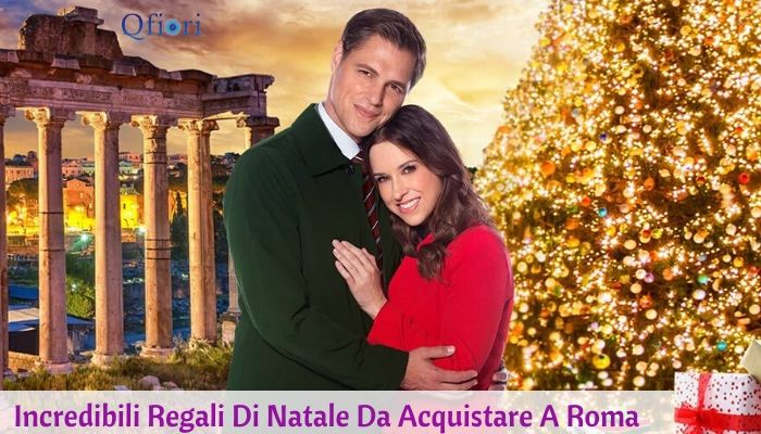 7 Incredibili Regali Di Natale Da Acquistare A Roma