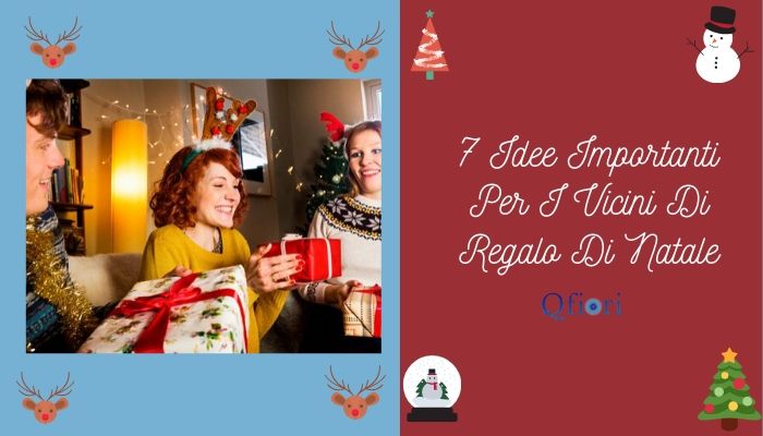 7 Idee Importanti Per I Vicini Di Regalo Di Natale