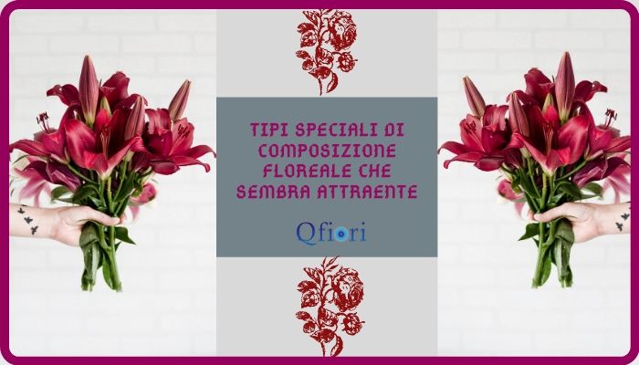 7 Tipi Speciali Di Composizione Floreale Che Sembra Attraente