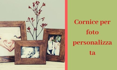 2) Cornice per foto personalizzata