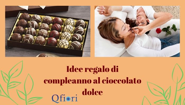 Idee regalo di compleanno al cioccolato dolci perfette per la persona amata