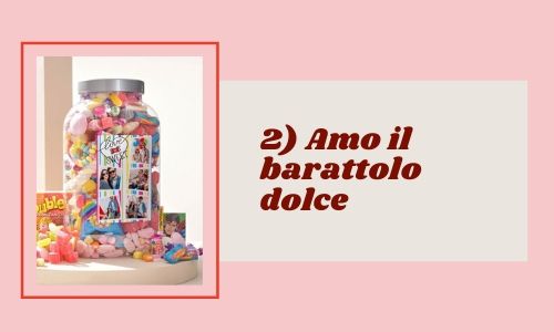 2) Amo il barattolo dolce