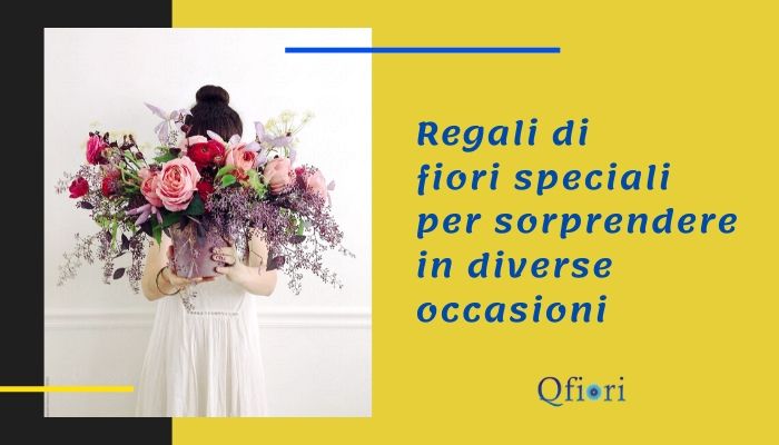 Regali di fiori speciali per sorprendere in diverse occasioni