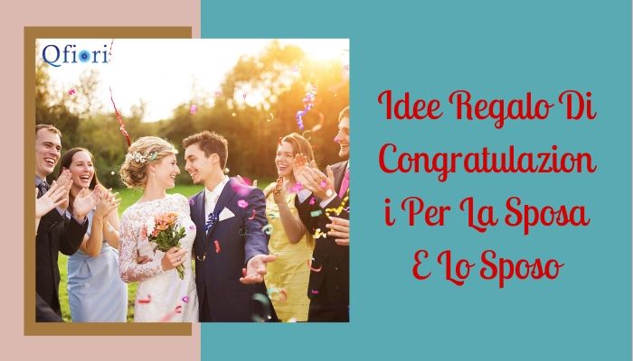 6 Idee Regalo Di Congratulazioni Per La Sposa E Lo Sposo
