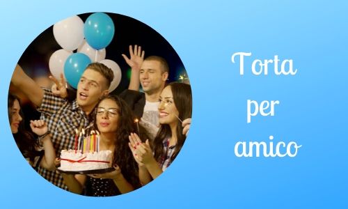 6. Torta per amico