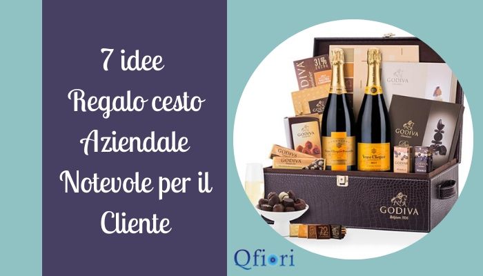 7 idee regalo cesto aziendale notevole per il cliente