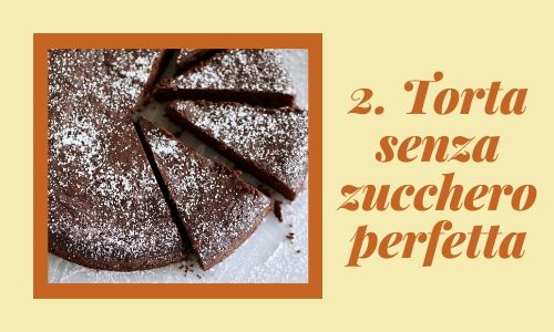 2. Torta senza zucchero perfetta