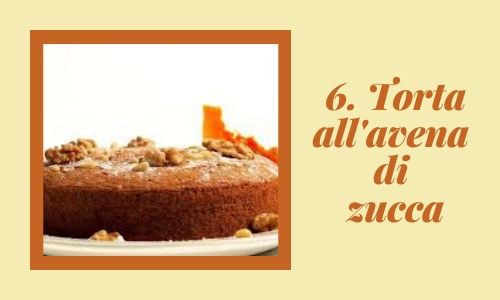 6. Torta all'avena di zucca