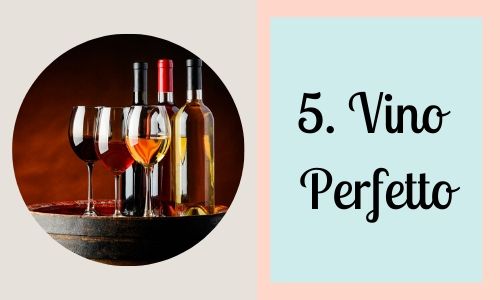 5. Vino perfetto
