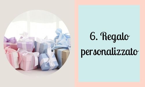 6. Regalo personalizzato