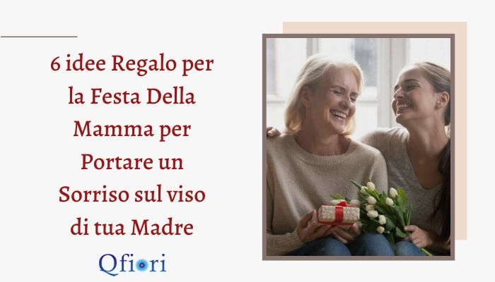 6 Idee Regalo Per La Festa Della Mamma Per Portare Un ...