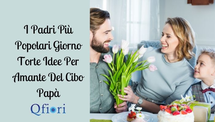 I Padri Pi&ugrave; Popolari Giorno Torte Idee Per Amante Del Cibo Pap&agrave;