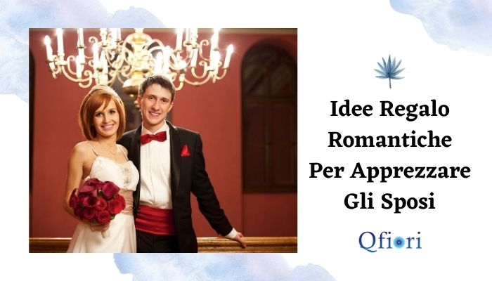 Idee regalo romantiche per apprezzare gli sposi