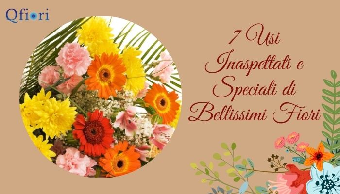 7 Usi Inaspettati E Speciali Di Bellissimi Fiori