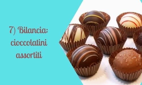 7) Bilancia: cioccolatini assortiti