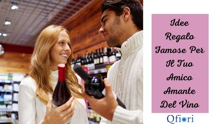 Idee Regalo Famose Per Il Tuo Amico Amante Del Vino