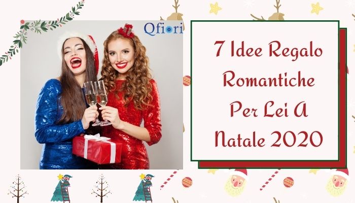 7 Idee Regalo Romantiche Per Lei A Natale 2020