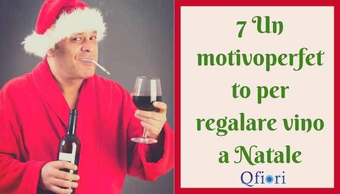 7 Un motivoperfetto per regalare vino a Natale