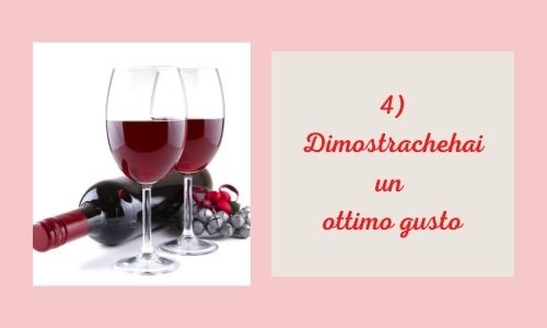 4) Dimostrachehai un ottimo gusto