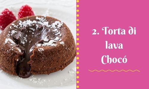 2. Torta di lava Choc&oacute;