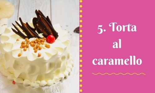 5. Torta al caramello