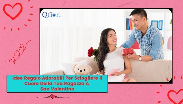 Idee Regalo Adorabili Per Sciogliere Il Cuore Della Tua Ragazza A San Valentino