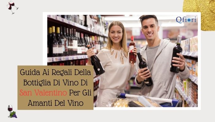 Guida Ai Regali Della Bottiglia Di Vino Di San Valentino Per Gli Amanti Del Vino