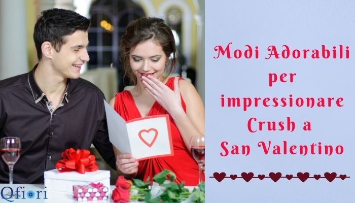 Modi adorabili per impressionare Crush a San Valentino