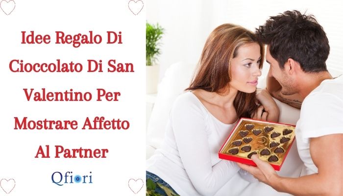 Idee Regalo Di Cioccolato Di San Valentino Per Mostrare Affetto Al Partner