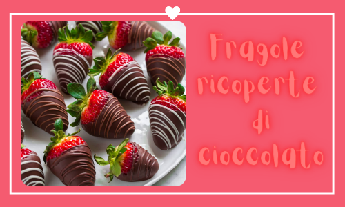 4. Fragole ricoperte di cioccolato