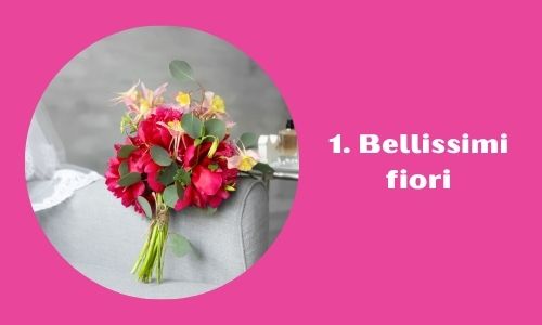 1. Bellissimi fiori