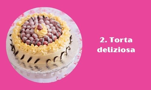 2. Torta deliziosa