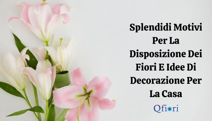 Splendidi Motivi Per La Disposizione Dei Fiori E Idee Di Decorazione Per La Casa