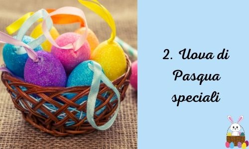 2. Uova di Pasqua speciali