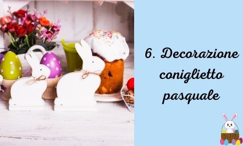 6. Decorazione coniglietto pasquale
