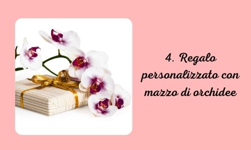 4. Regalo personalizzato con mazzo di orchidee