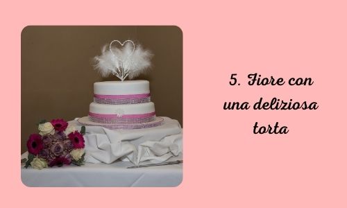 5. Fiore con una deliziosa torta