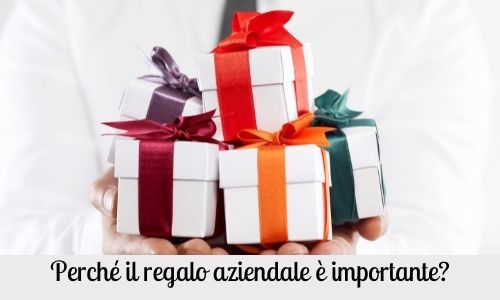 Perch&eacute; il regalo aziendale &egrave; importante?