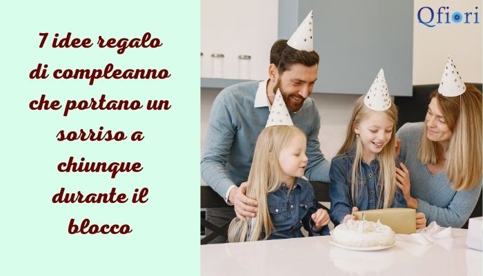7 idee regalo di compleanno che portano un sorriso a chiunque durante il blocco