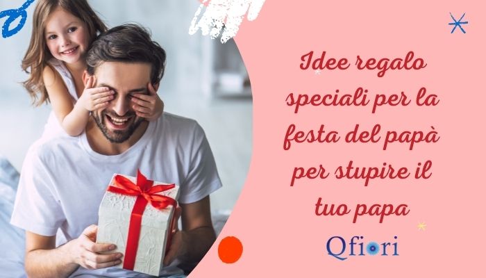 Idee regalo speciali per la festa del papà per stupire il tuo papa