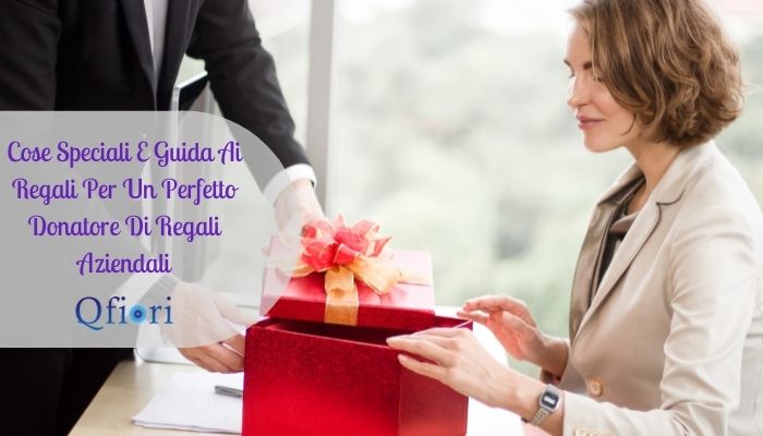 Cose Speciali E Guida Ai Regali Per Un Perfetto Donatore Di Regali Aziendali