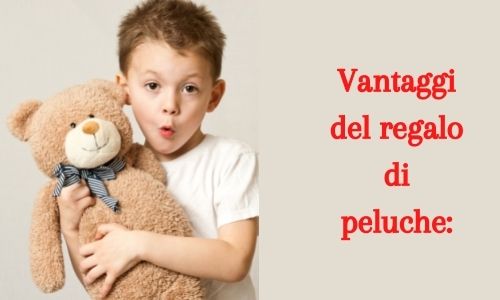 Vantaggi del regalo di peluche:
